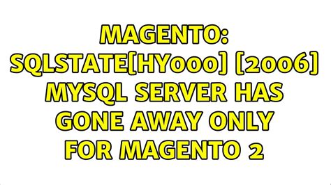 Re: SQLSTATE <strong>[HY000]:</strong> General <strong>error: 2006 MySQL server has gone away</strong>. . Sqlstatehy000 2006 mysql server has gone away